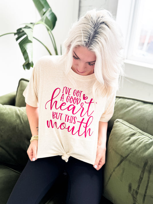 I've Got a Good Heart But This Mouth Graphic Tee