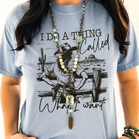 I Do a Thing Called What I Want Graphic Tee