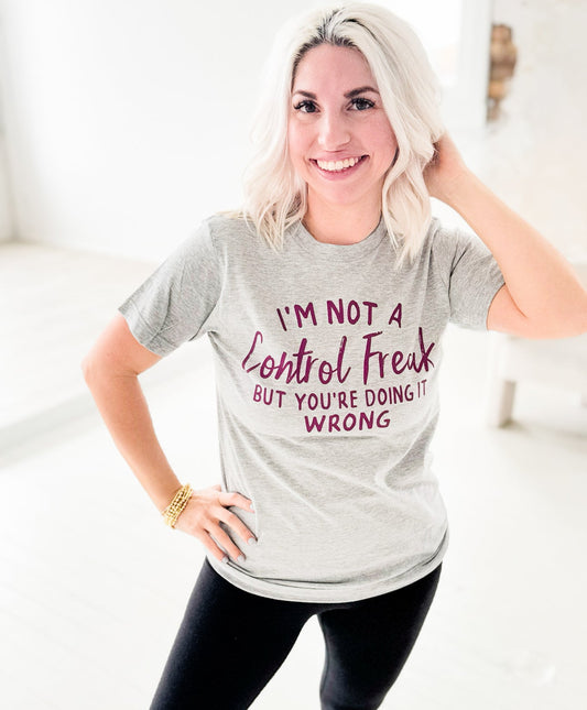 I'm Not A Control Freak Graphic Tee